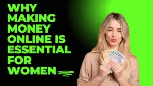 Why Making Money Online is Essential for Women