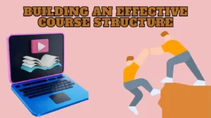 Building an Effective Course Structure