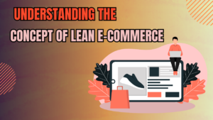 Understanding the Concept of Lean E-Commerce