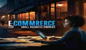 Benefits of Ecommerce for Small Business Owners